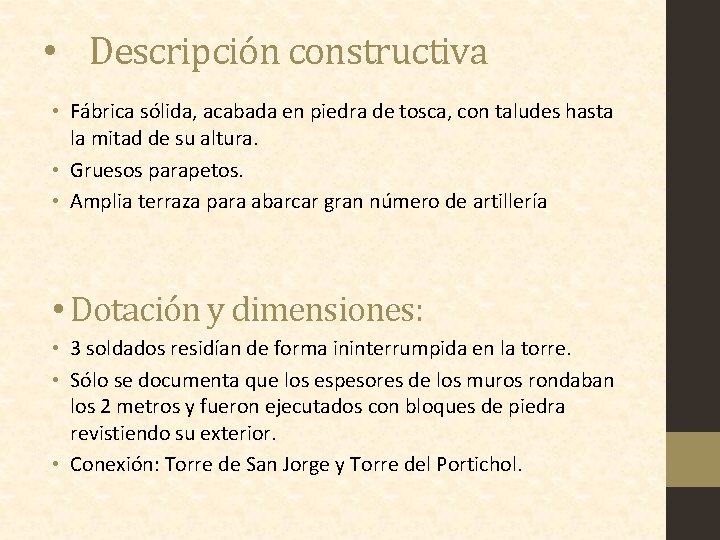  • Descripción constructiva • Fábrica sólida, acabada en piedra de tosca, con taludes