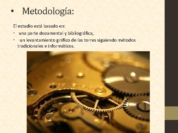  • Metodología: El estudio está basado en: • una parte documental y bibliográfica,