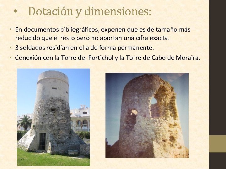  • Dotación y dimensiones: • En documentos bibliográficos, exponen que es de tamaño