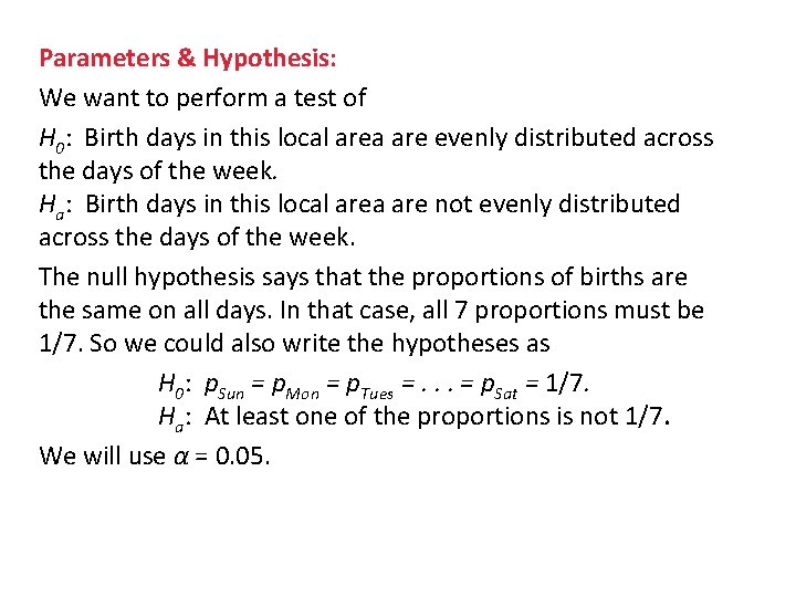 Parameters & Hypothesis: We want to perform a test of H 0: Birth days