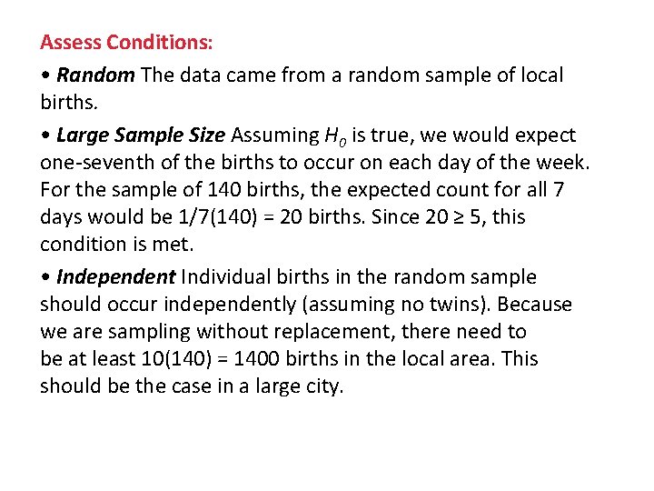 Assess Conditions: • Random The data came from a random sample of local births.