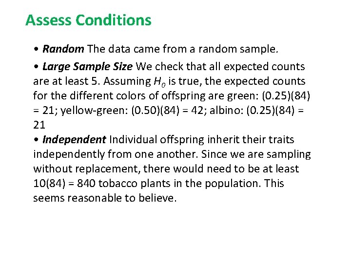 Assess Conditions • Random The data came from a random sample. • Large Sample
