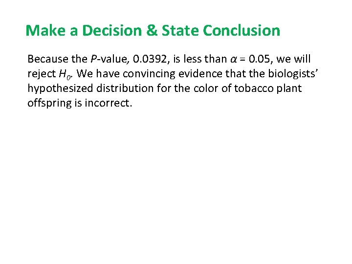 Make a Decision & State Conclusion Because the P-value, 0. 0392, is less than