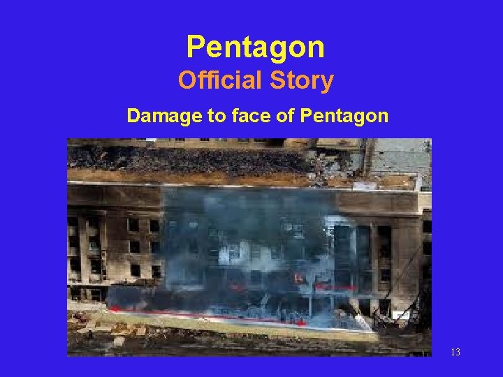 Pentagon Official Story Damage to face of Pentagon 13 