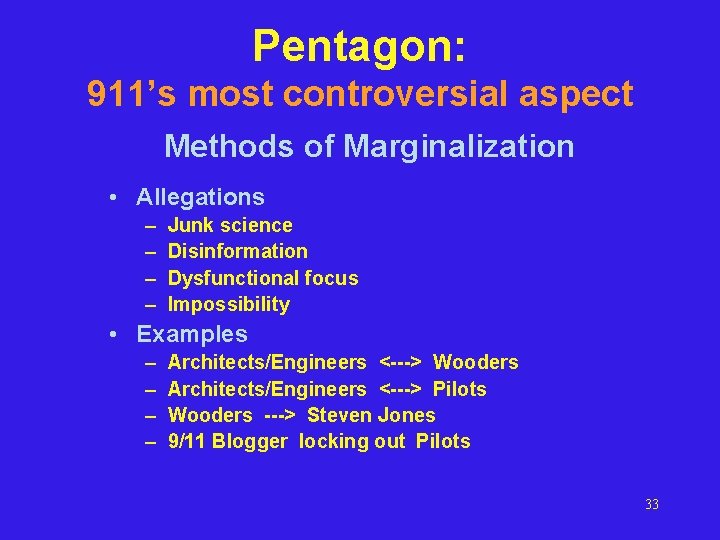 Pentagon: 911’s most controversial aspect Methods of Marginalization • Allegations – – Junk science