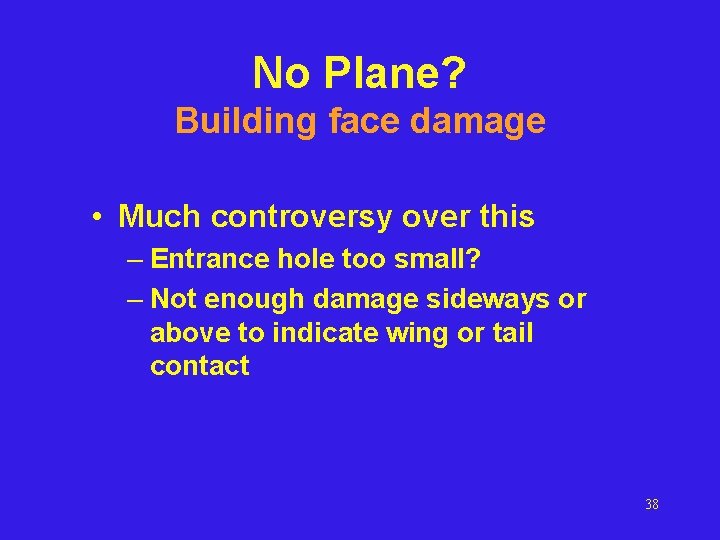 No Plane? Building face damage • Much controversy over this – Entrance hole too