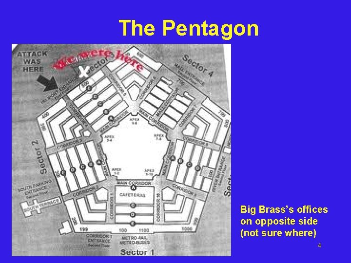 The Pentagon Big Brass’s offices on opposite side (not sure where) 4 The Pentagon Big Brass’s offices on opposite side (not sure where) 4