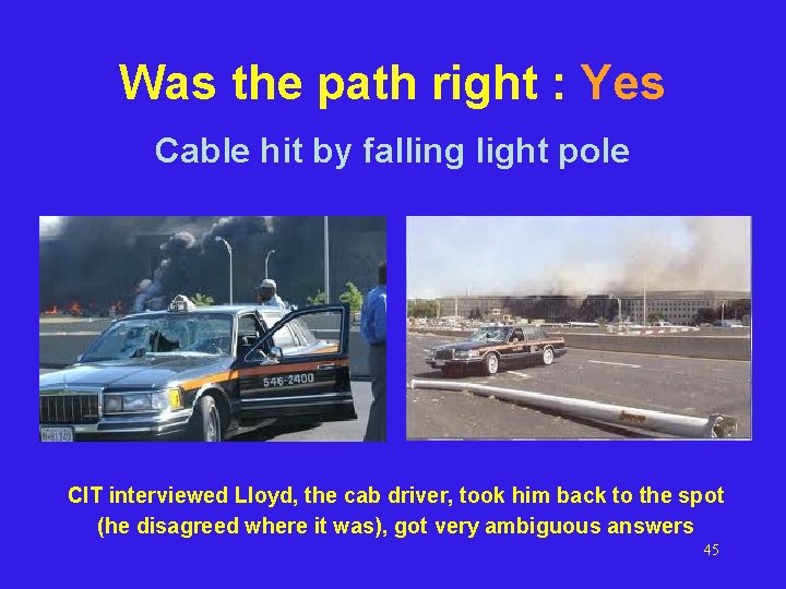 Was the path right : Yes Cable hit by falling light pole CIT interviewed