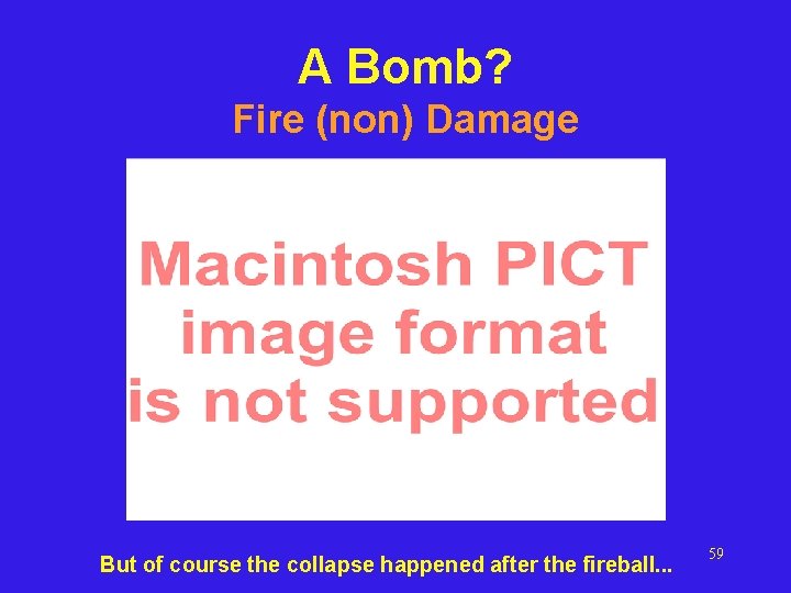 A Bomb? Fire (non) Damage But of course the collapse happened after the fireball.