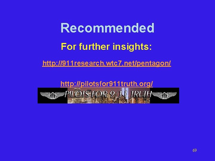 Recommended For further insights: http: //911 research. wtc 7. net/pentagon/ http: //pilotsfor 911 truth. Recommended For further insights: http: //911 research. wtc 7. net/pentagon/ http: //pilotsfor 911 truth.