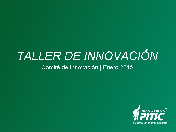 TALLER DE INNOVACIÓN Comité de Innovación | Enero 2015 