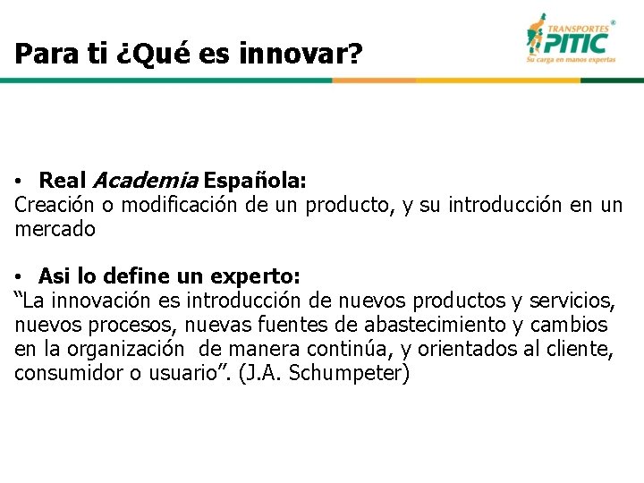 Para ti ¿Qué es innovar? • Real Academia Española: Creación o modificación de un