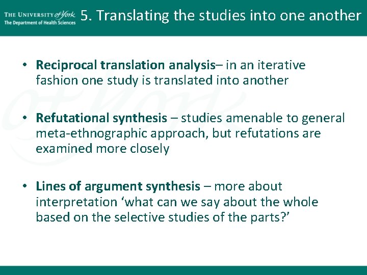 5. Translating the studies into one another • Reciprocal translation analysis– in an iterative 5. Translating the studies into one another • Reciprocal translation analysis– in an iterative
