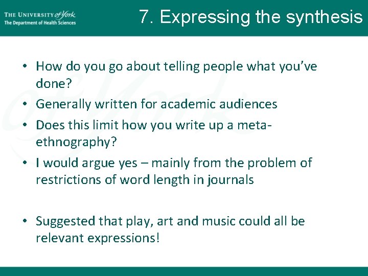 7. Expressing the synthesis • How do you go about telling people what you’ve 7. Expressing the synthesis • How do you go about telling people what you’ve
