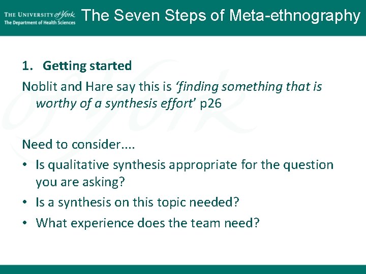 The Seven Steps of Meta-ethnography 1. Getting started Noblit and Hare say this is The Seven Steps of Meta-ethnography 1. Getting started Noblit and Hare say this is