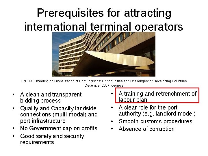 Prerequisites for attracting international terminal operators UNCTAD meeting on Globalization of Port Logistics: Opportunities