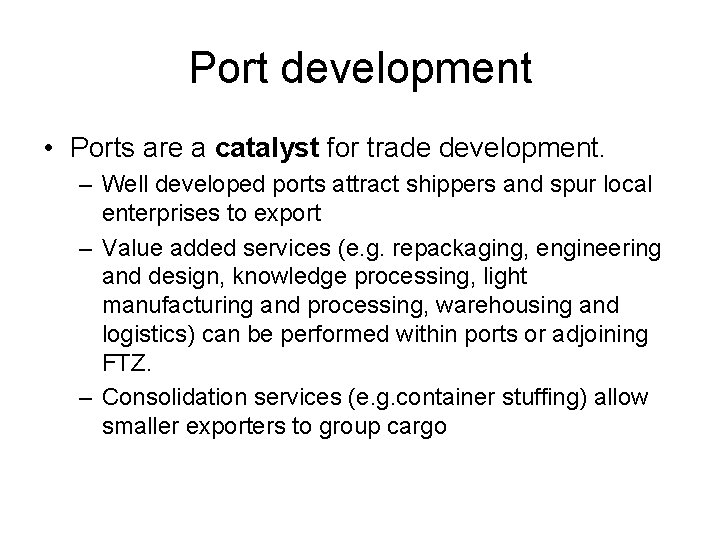 Port development • Ports are a catalyst for trade development. – Well developed ports