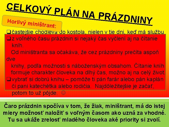 CELKOVÝ Horlivý mi PLÁN NA P RÁZDNINY ništrant: qčastejšie chodieva do kostola, nielen v