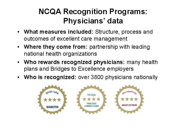 NCQA Recognition Programs: Physicians’ data • What measures included: Structure, process and outcomes of