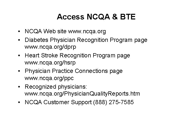 Access NCQA & BTE • NCQA Web site www. ncqa. org • Diabetes Physician