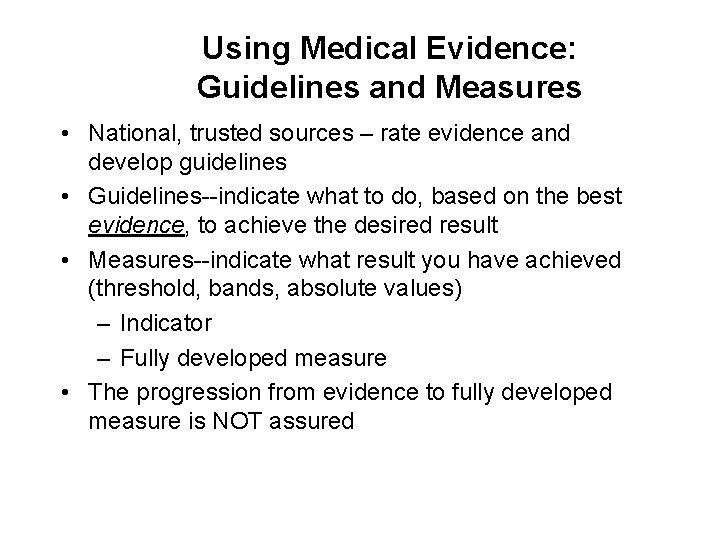 Using Medical Evidence: Guidelines and Measures • National, trusted sources – rate evidence and