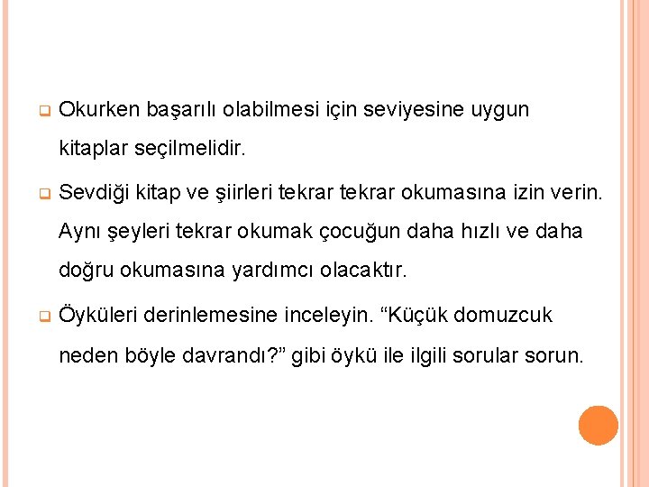 q Okurken başarılı olabilmesi için seviyesine uygun kitaplar seçilmelidir. q Sevdiği kitap ve şiirleri