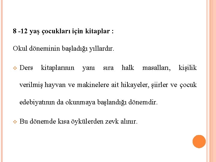 8 -12 yaş çocukları için kitaplar : Okul döneminin başladığı yıllardır. v Ders kitaplarının