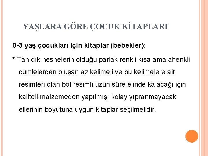 YAŞLARA GÖRE ÇOCUK KİTAPLARI 0 -3 yaş çocukları için kitaplar (bebekler): * Tanıdık nesnelerin