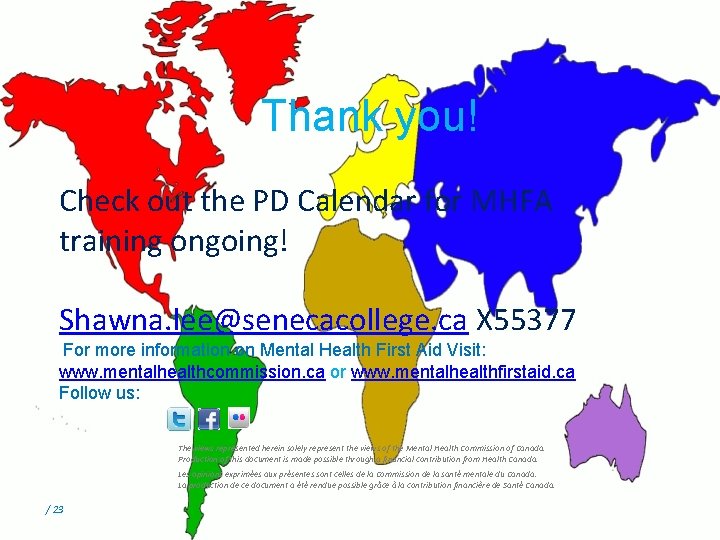 Thank you! Check out the PD Calendar for MHFA training ongoing! Shawna. lee@senecacollege. ca