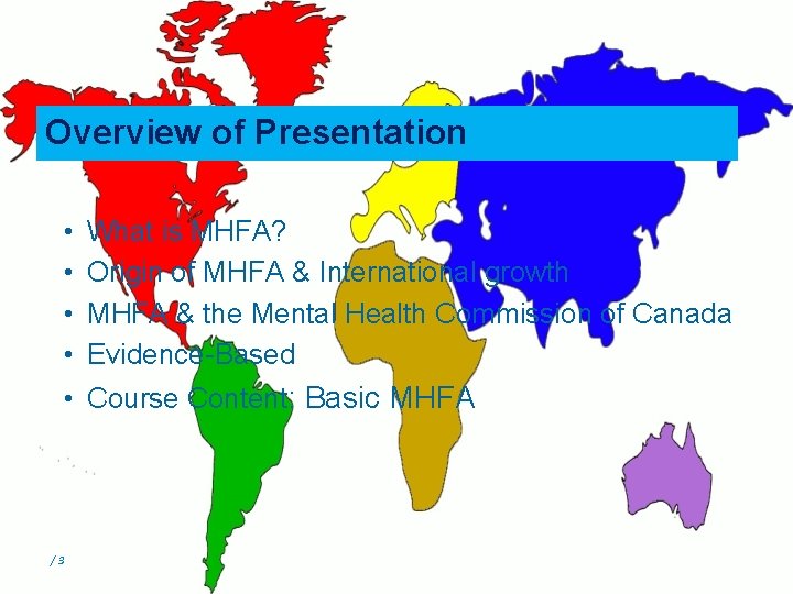 Overview of Presentation • • What is MHFA? Origin of MHFA & International growth