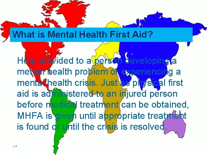 What is Mental Health First Aid? Help provided to a person developing a mental