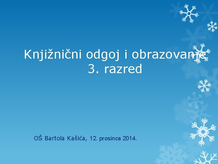 Knjižnični odgoj i obrazovanje 3. razred OŠ Bartola Kašića, 12. prosinca 2014. 