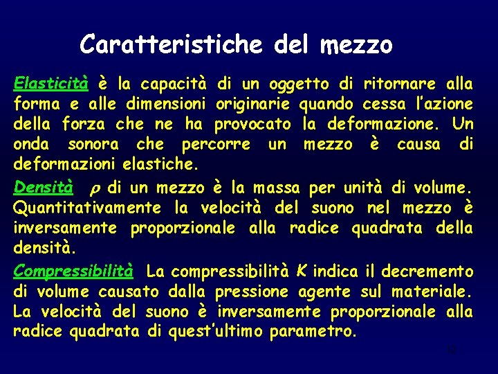 Caratteristiche del mezzo Elasticità è la capacità di un oggetto di ritornare alla forma