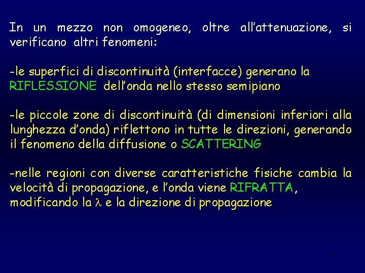 In un mezzo non omogeneo, oltre all’attenuazione, si verificano altri fenomeni: -le superfici di