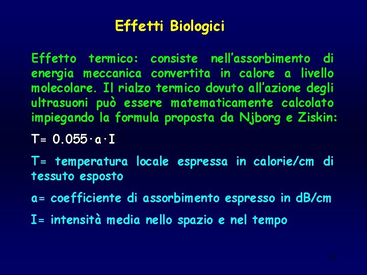 Effetti Biologici Effetto termico: consiste nell’assorbimento di energia meccanica convertita in calore a livello