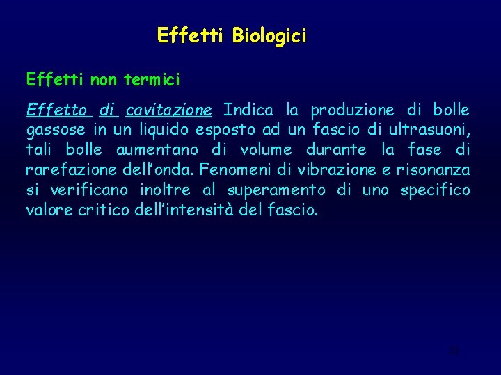 Effetti Biologici Effetti non termici Effetto di cavitazione Indica la produzione di bolle gassose
