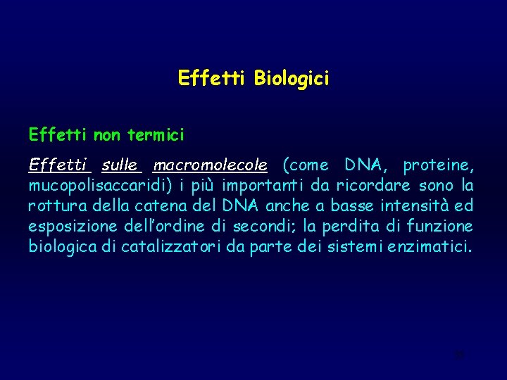 Effetti Biologici Effetti non termici Effetti sulle macromolecole (come DNA, proteine, mucopolisaccaridi) i più