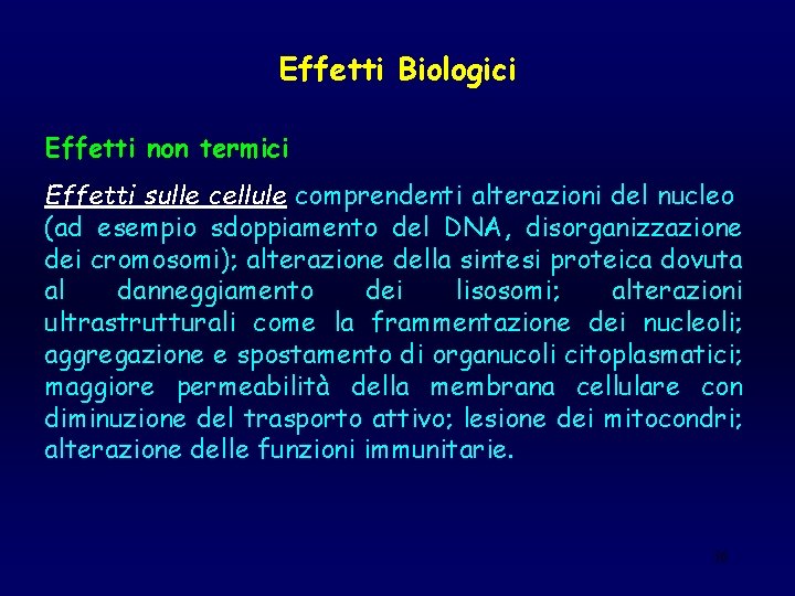 Effetti Biologici Effetti non termici Effetti sulle cellule comprendenti alterazioni del nucleo (ad esempio