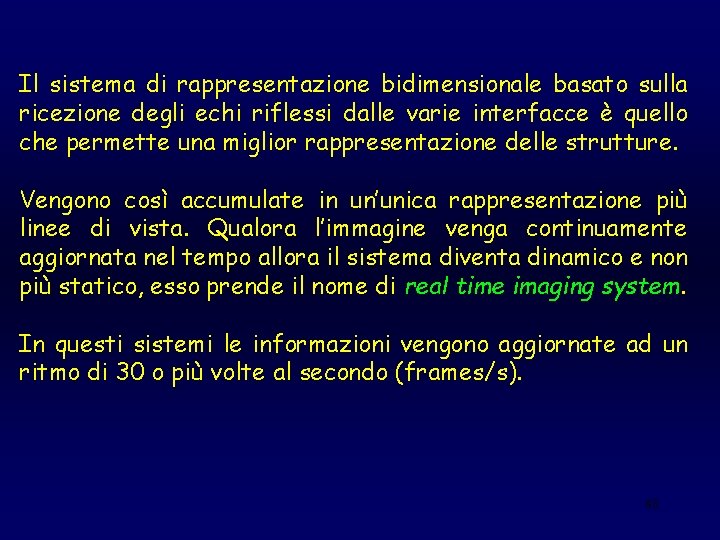 Il sistema di rappresentazione bidimensionale basato sulla ricezione degli echi riflessi dalle varie interfacce