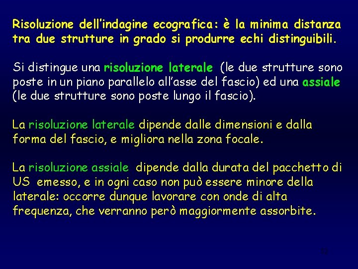 Risoluzione dell’indagine ecografica: è la minima distanza tra due strutture in grado si produrre