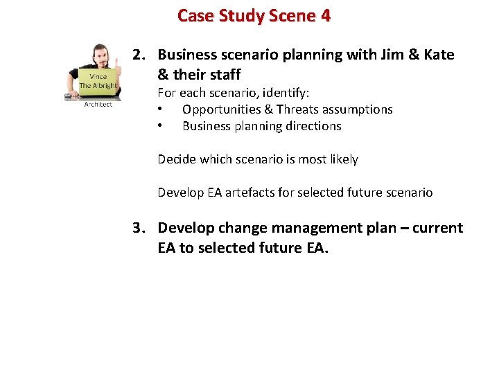 Case Study Scene 4 2. Business scenario planning with Jim & Kate & their
