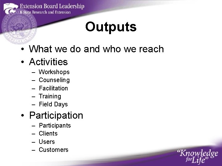 Outputs • What we do and who we reach • Activities – – –