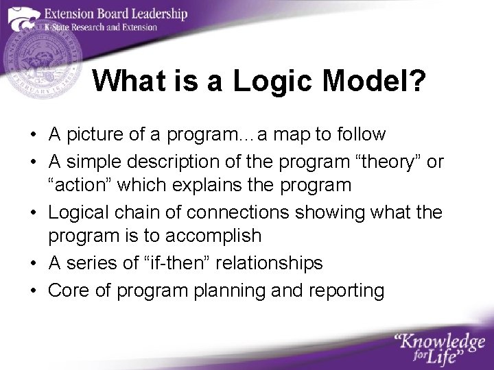 What is a Logic Model? • A picture of a program…a map to follow