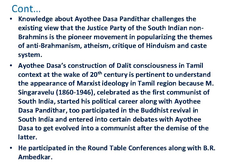 Cont… • Knowledge about Ayothee Dasa Pandithar challenges the existing view that the Justice