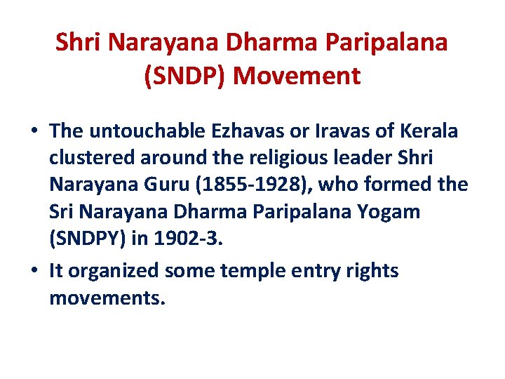Shri Narayana Dharma Paripalana (SNDP) Movement • The untouchable Ezhavas or Iravas of Kerala