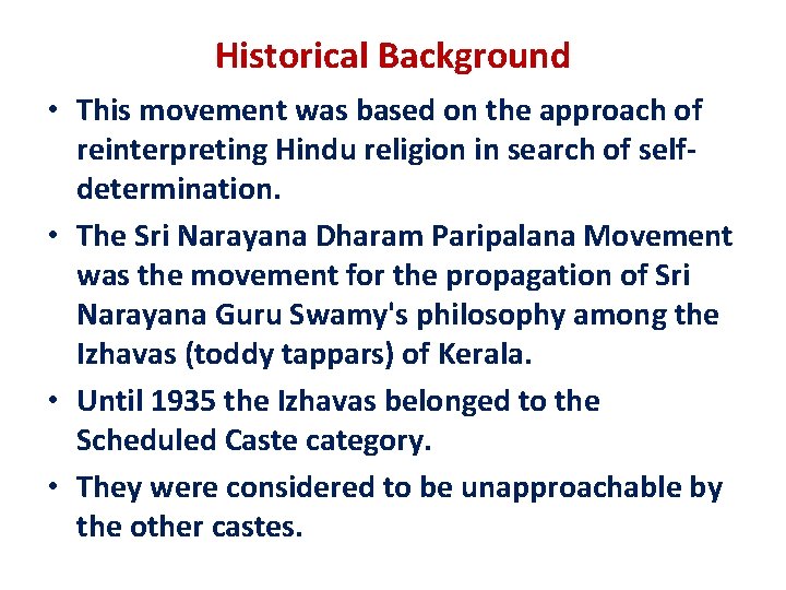 Historical Background • This movement was based on the approach of reinterpreting Hindu religion