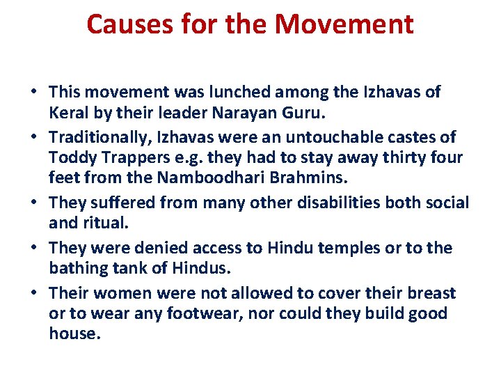 Causes for the Movement • This movement was lunched among the Izhavas of Keral