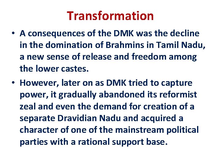 Transformation • A consequences of the DMK was the decline in the domination of