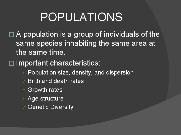 POPULATIONS �A population is a group of individuals of the same species inhabiting the