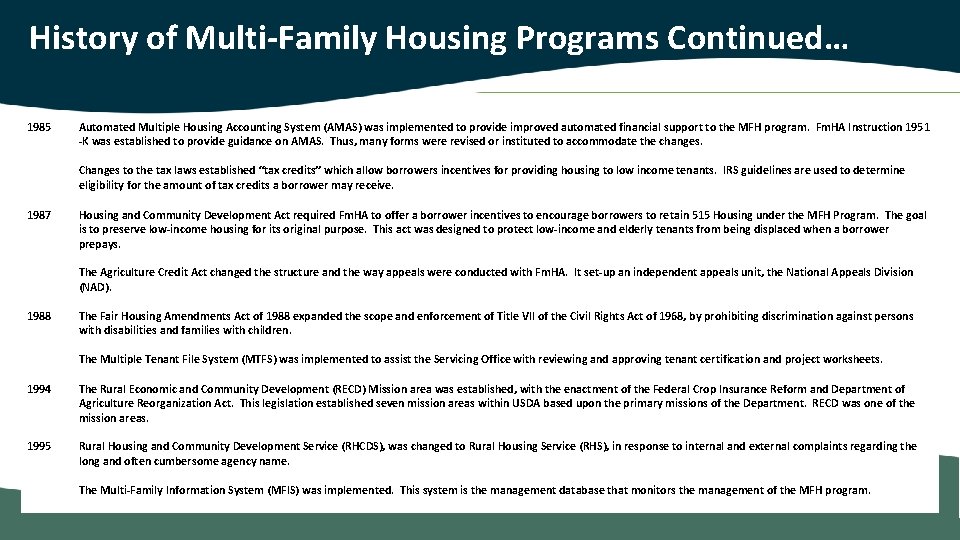 History of Multi-Family Housing Programs Continued… 1985 Automated Multiple Housing Accounting System (AMAS) was